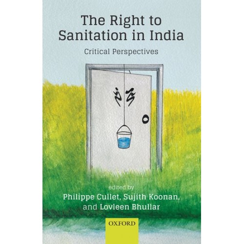 Oxford's The Right to Sanitation in India: Critical Perspectives [HB] by Philippe Cullet, Sujith Koonan & Lovleen Bhullar